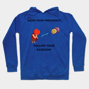 Follow your passion! Hoodie